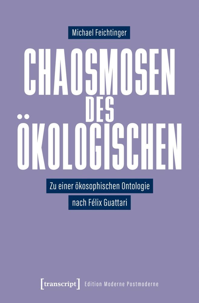 Chaosmosen des Ökologischen (Michael Feichtinger)