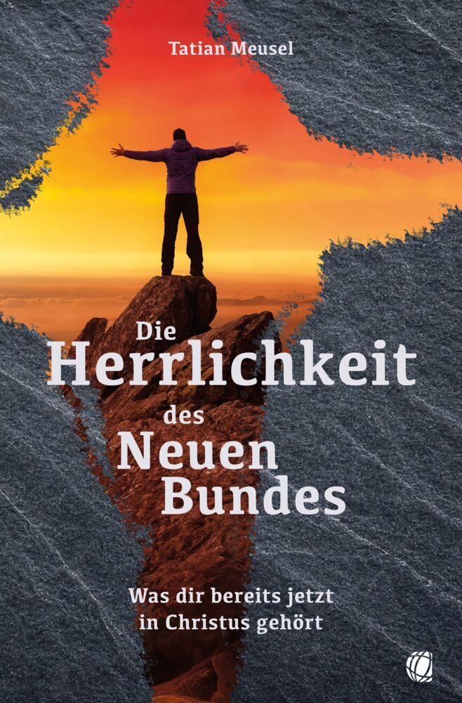 Die Herrlichkeit des Neuen Bundes (Tatian Meusel)