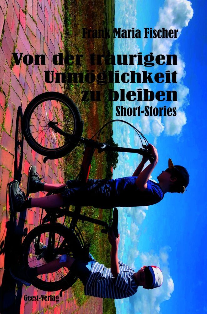 Von der traurigen Unmöglichkeit zu bleiben (Frank Maria Fischer)