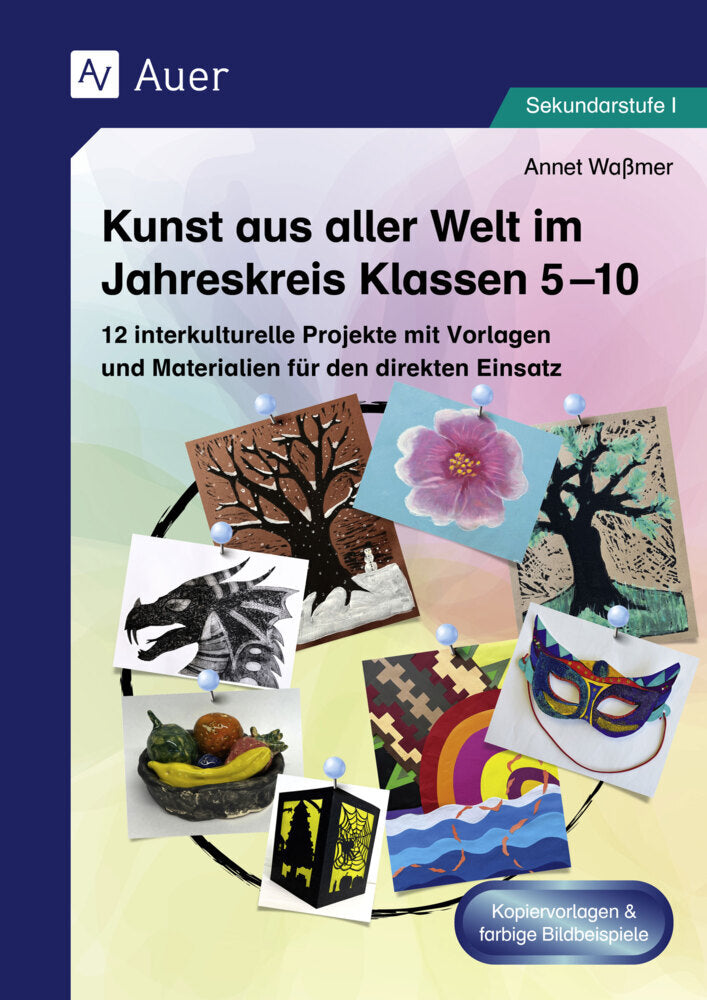 Kunst aus aller Welt im Jahreskreis Klassen 5-10 (Annet Waßmer)