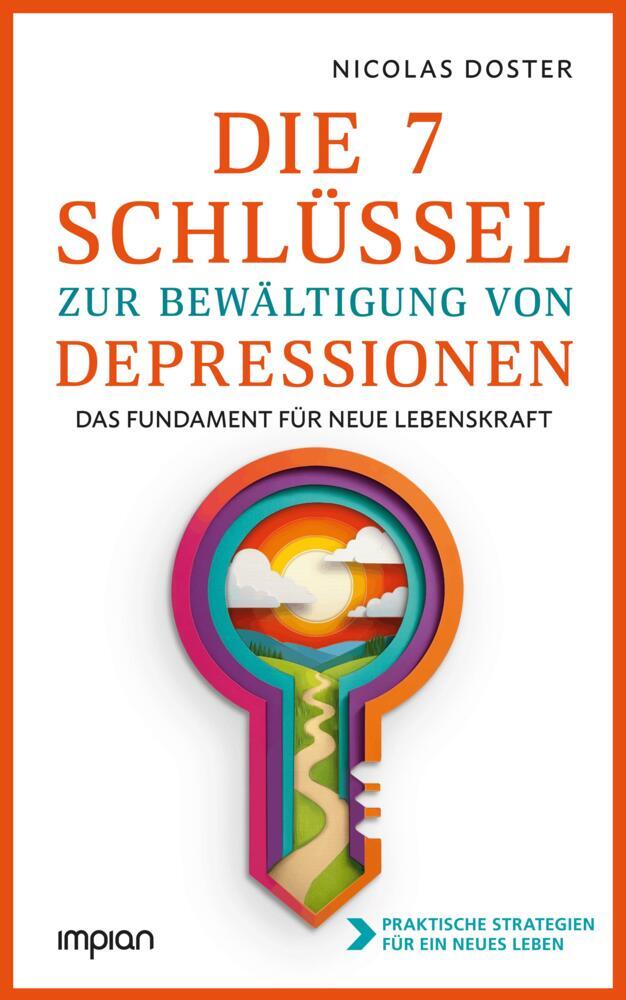 Die 7 Schlüssel zur Bewältigung von Depressionen (Nicolas Doster)