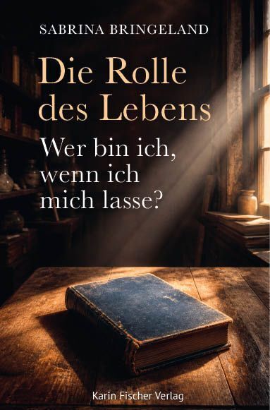 Die Rolle des Lebens - Wer bin ich, wenn ich mich lasse? (Sabrina Bringeland)