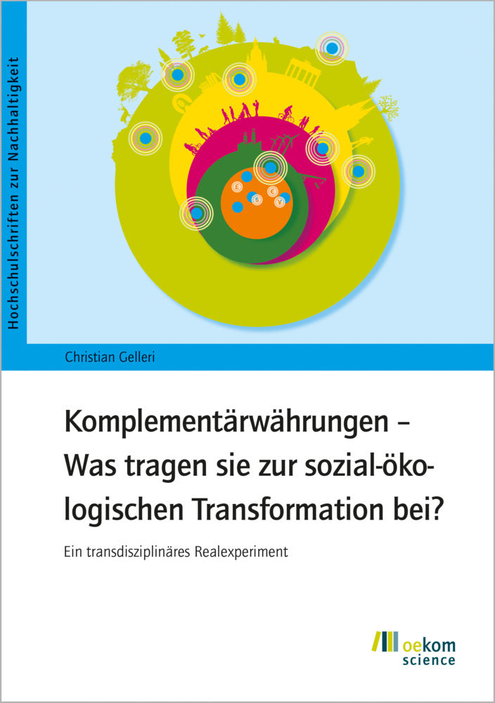 Komplementärwährungen - Was tragen sie zur sozial-ökologischen Transformation bei? (Christian Gelleri)