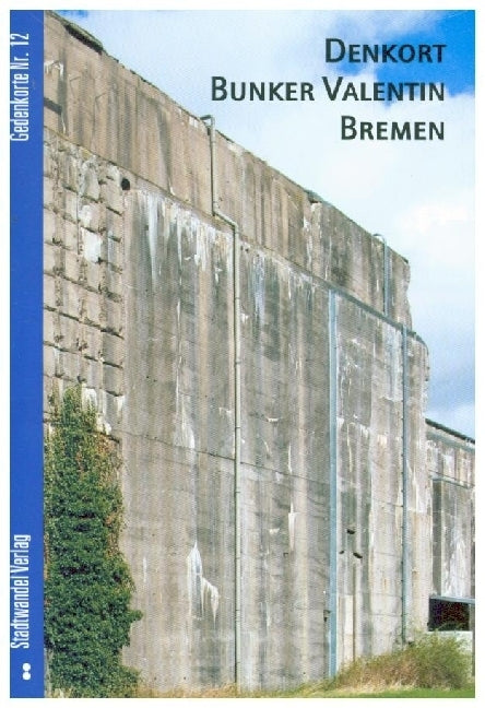 Denkort Bunker Valentin Bremen (Bernd Hettlage)