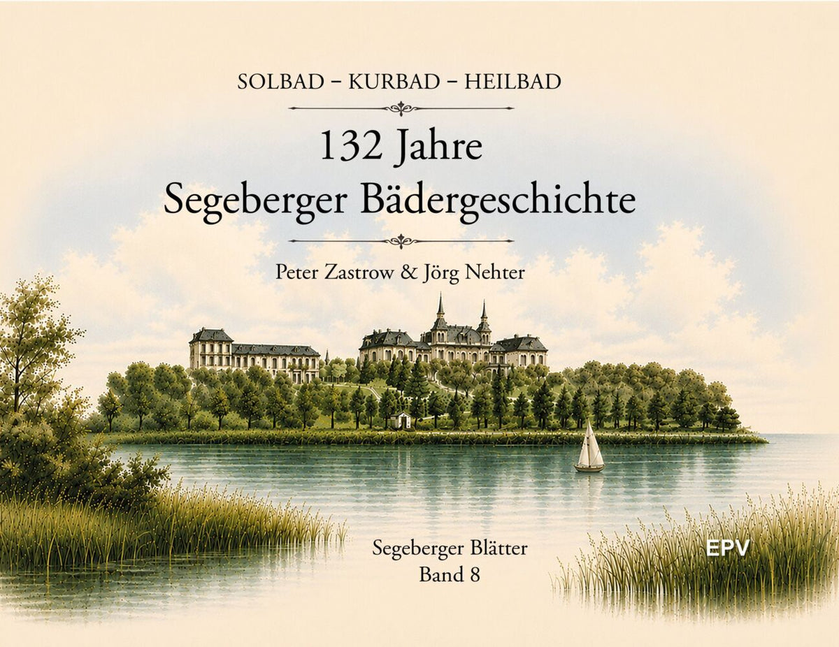 132 Jahre Segeberger Bädergeschichte (Peter Zastrow)