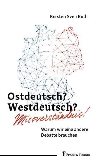 Ostdeutsch? Westdeutsch? Missverständnis! (Kersten Sven Roth)