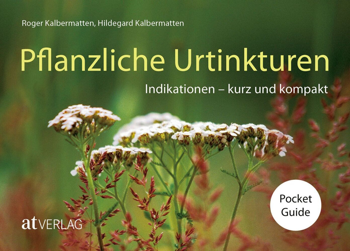Pflanzliche Urtinkturen Pocket Guide (Roger Kalbermatten)