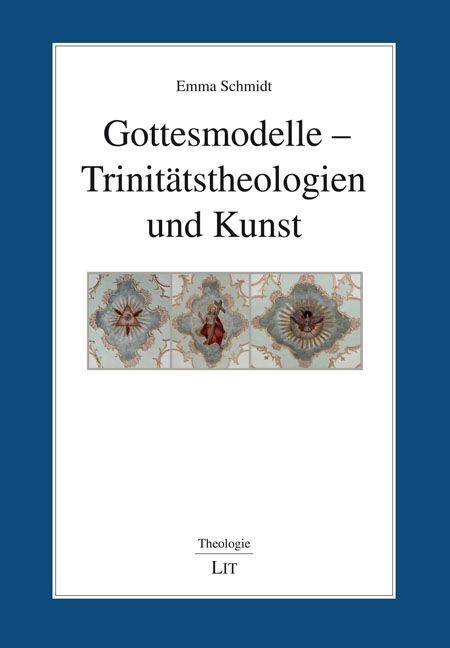 Gottesmodelle - Trinitätstheologien und Kunst (Emma Schmidt)