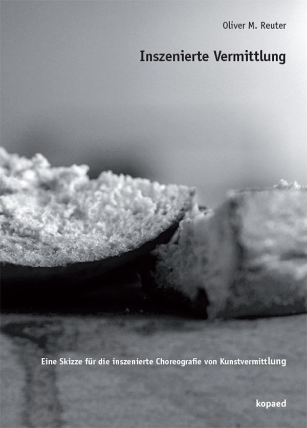 Inszenierte Vermittlung (Oliver M. Reuter)