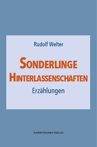 Sonderlinge · Hinterlassenschaften (Rudolf Welter)
