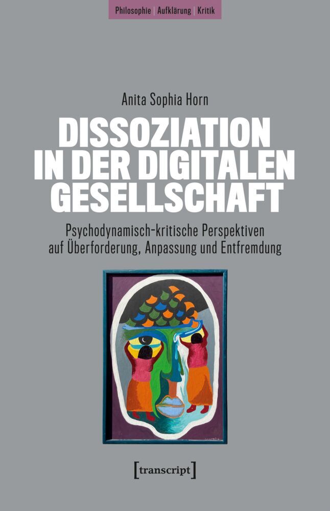 Dissoziation in der digitalen Gesellschaft (Anita Sophia Horn)