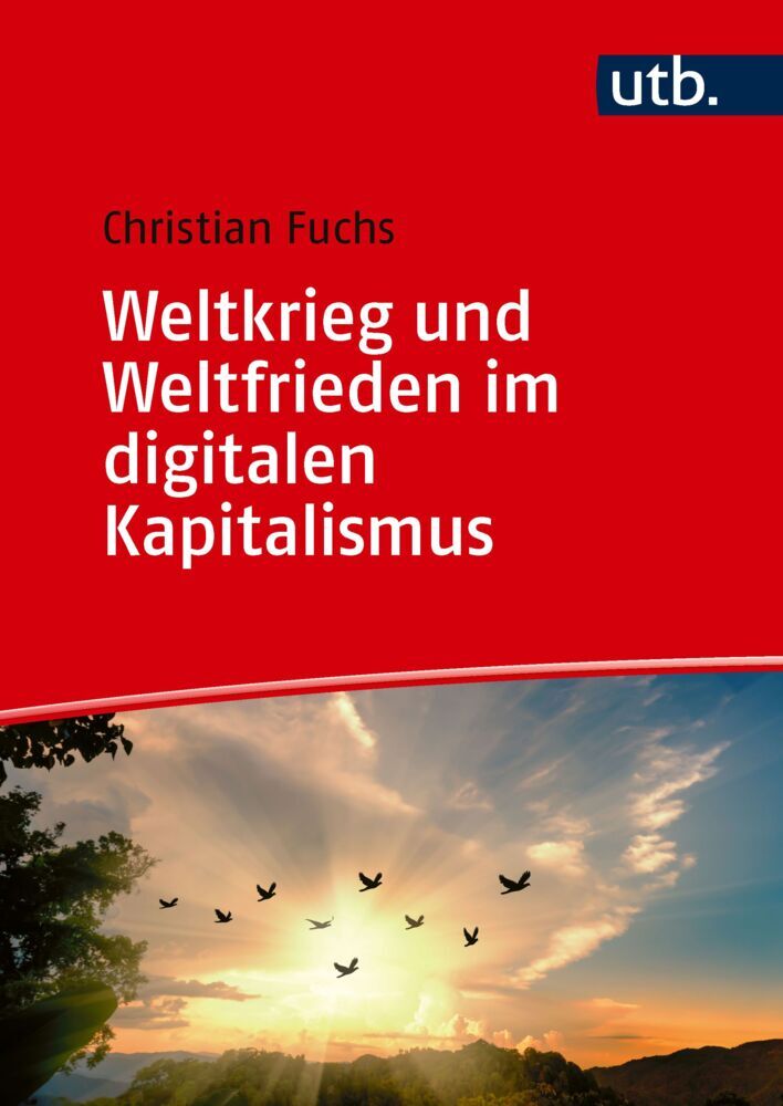 Weltkrieg und Weltfrieden im digitalen Kapitalismus (Christian Fuchs)