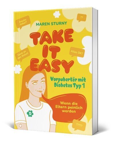 TAKE IT EASY - Vorpubertär mit Diabetes Typ 1 (Maren Sturny)