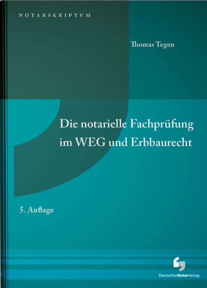 Die notarielle Fachprüfung im WEG und Erbbaurecht (Thomas Tegen)