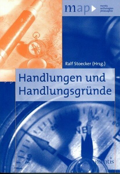 Handlungen und Handlungsgründe (Ralf Stoecker)
