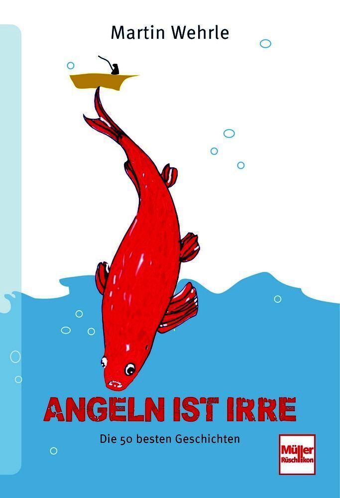 Angeln ist irre (Martin Wehrle)