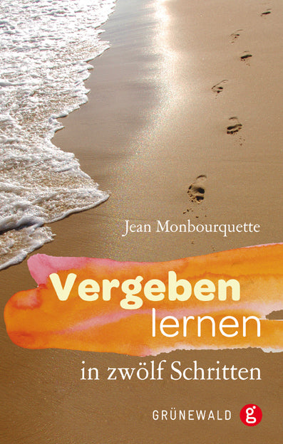 Vergeben lernen in zwölf Schritten (Jean Monbourquette)