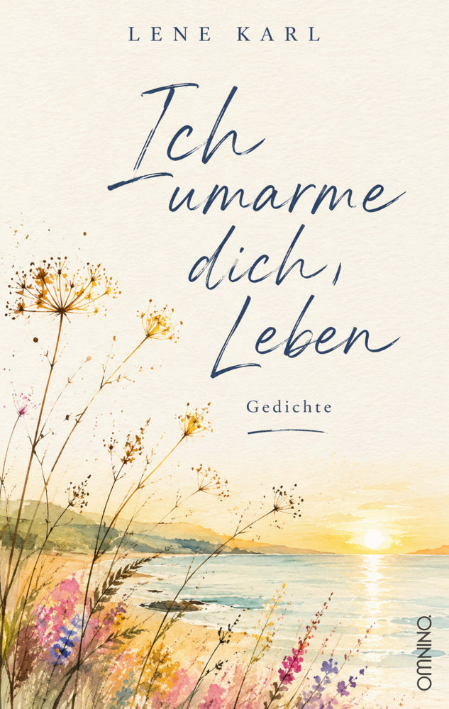 Ich umarme dich, Leben (Lene Karl)