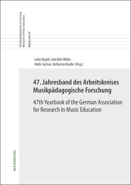 47. Jahresband des Arbeitskreises Musikpädagogische Forschung/47th Yearbook of the German Association for Research in Music Education (Lukas Bugiel)