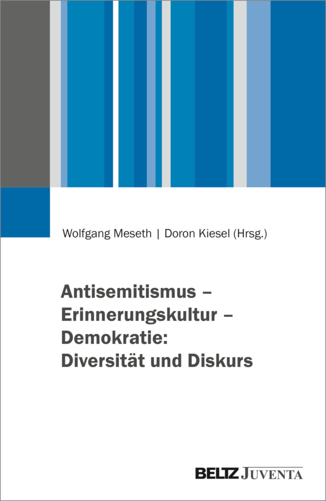 Antisemitismus - Erinnerungskultur - Demokratie: Diversität und Diskurs (Wolfgang Meseth)
