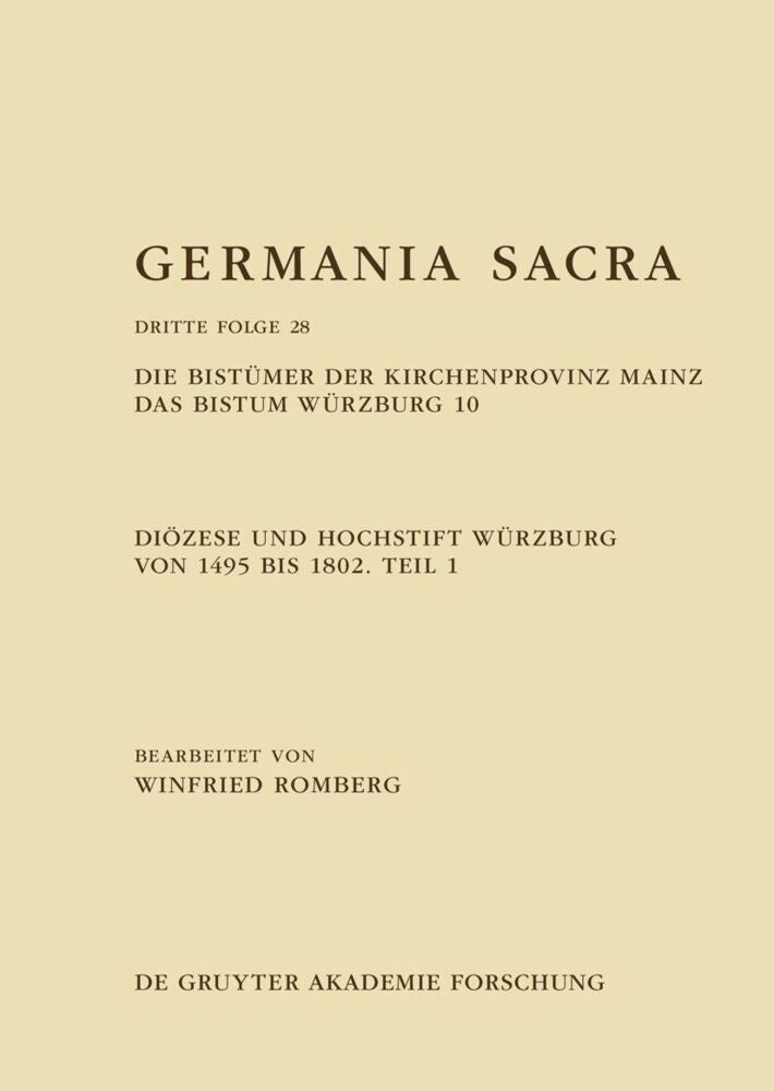 Das Bistum Würzburg 10: Diözese und Hochstift Würzburg von 1495 bis 1802. Teil 1 (Winfried Romberg)