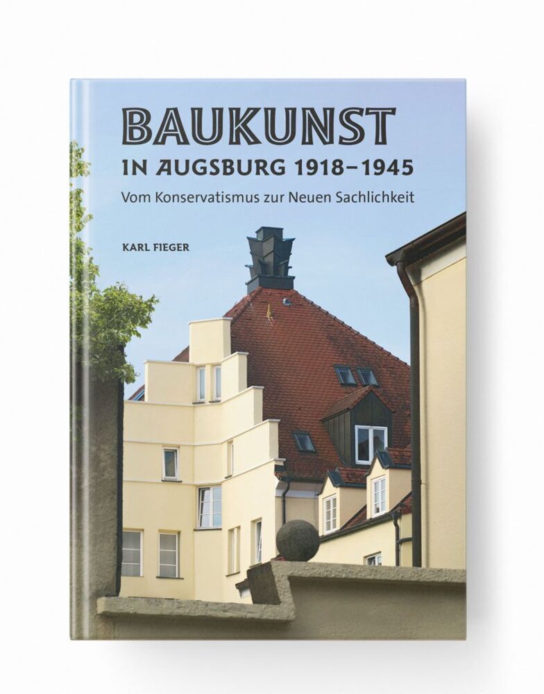 Baukunst in Augsburg 1918-1945 (Karl Fieger)