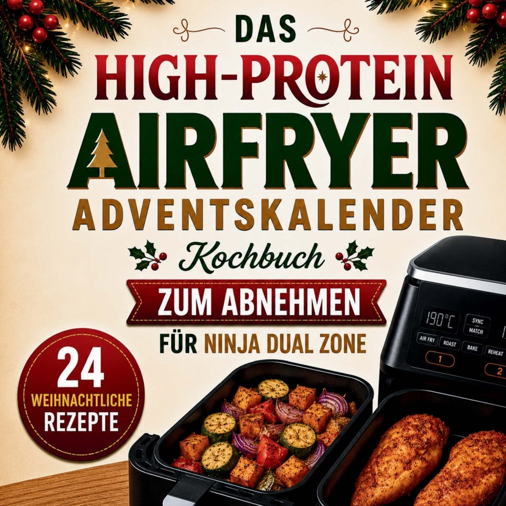 Das High-Protein Airfryer Adventskalener Kochbuch zum Abnehmen für Ninja Dual Zone (Katharina Winterherz)