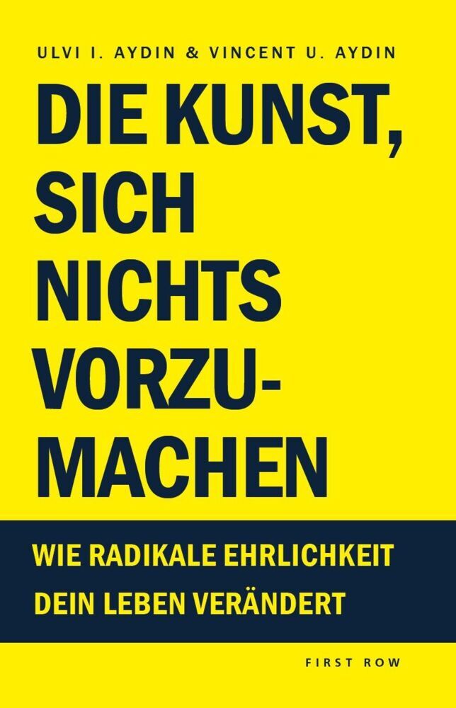 Die Kunst, sich nichts vorzumachen (Ulvi I. Aydin)