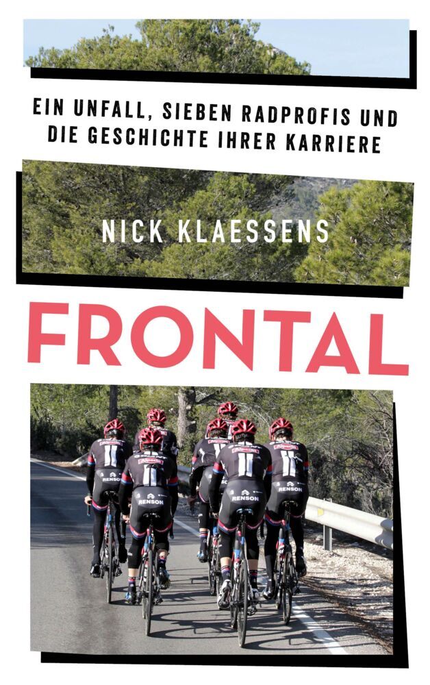 FRONTAL - Ein Unfall, sieben Radprofis und die Geschichte ihrer Karriere (Nick Klaessens)
