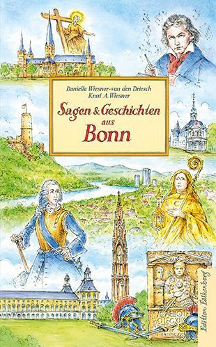 Sagen und Geschichten aus Bonn (Danielle Wiesner-Von Den Driesch)