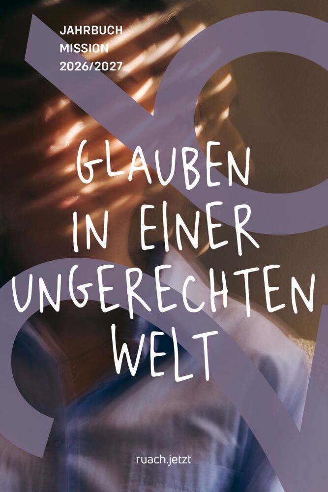 Glauben in einer ungerechten Welt (Evangelische Mission Weltweit E. V.)