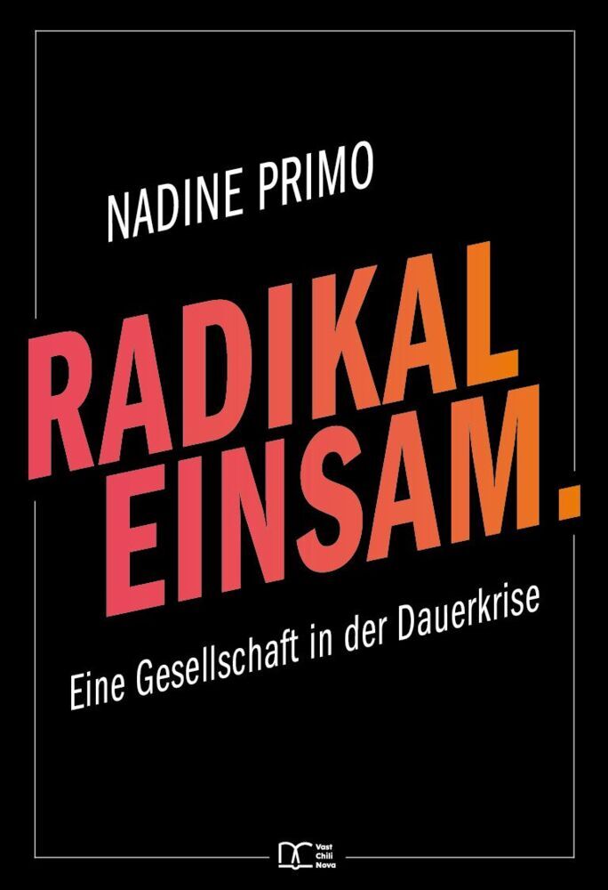 Radikal Einsam. (Nadine Primo)