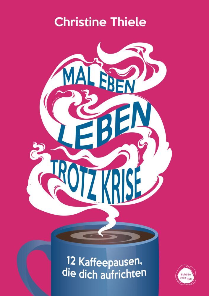 Mal eben leben - trotz Krise (Christine Thiele)