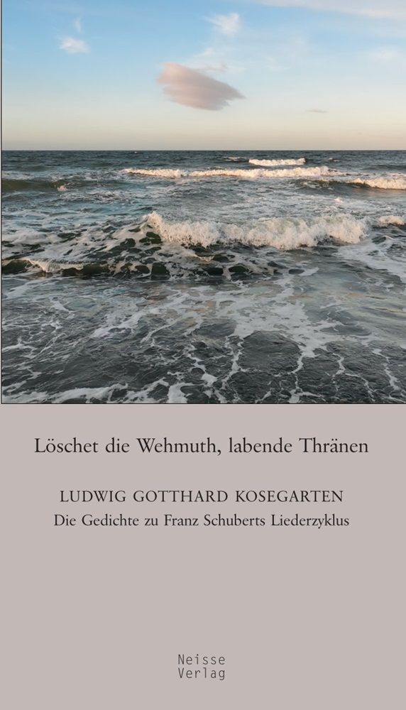 Löschet die Wehmuth, labende Thränen (Ludwig Gotthard Kosegarten)