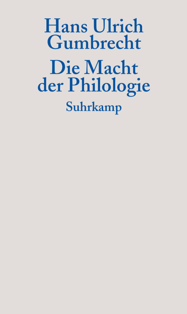 Die Macht der Philologie (Hans U. Gumbrecht)