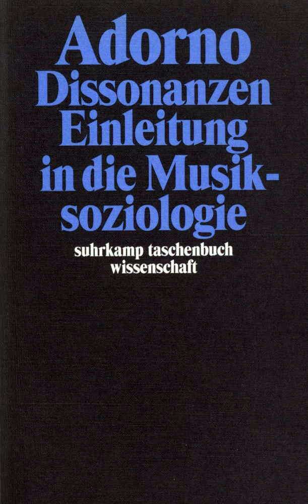 Dissonanzen. Einleitung in die Musiksoziologie (Theodor W. Adorno)