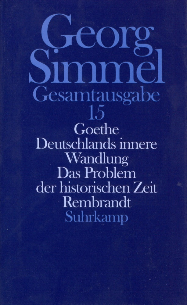 Goethe. Deutschlands innere Wandlung. Das Problem der historischen Zeit. Rembrandt (Georg Simmel)