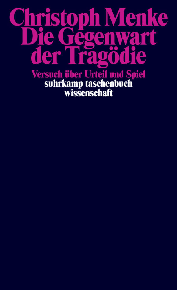 Die Gegenwart der Tragödie (Christoph Menke)