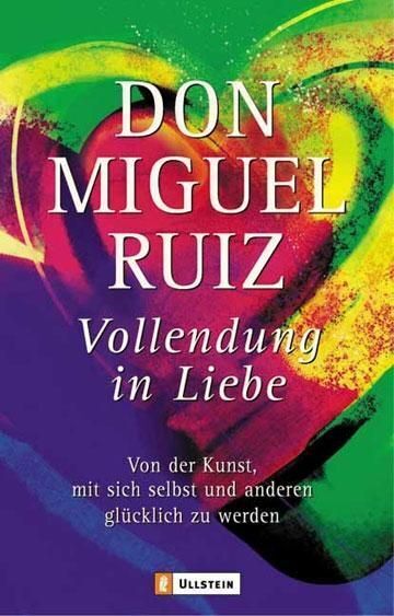 Vollendung in Liebe (Don Miguel Ruiz)