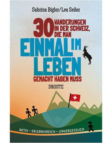 30 Wanderungen in der Schweiz, die man einmal im Leben gemacht haben muss