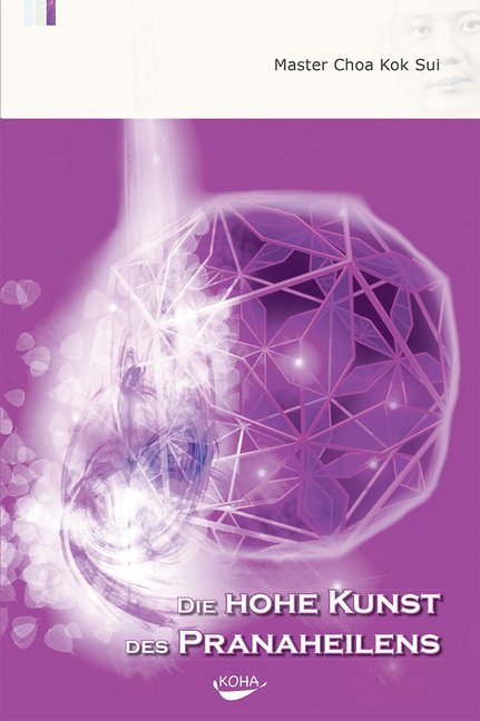 Die Hohe Kunst des Pranaheilens (Choa Kok Sui)