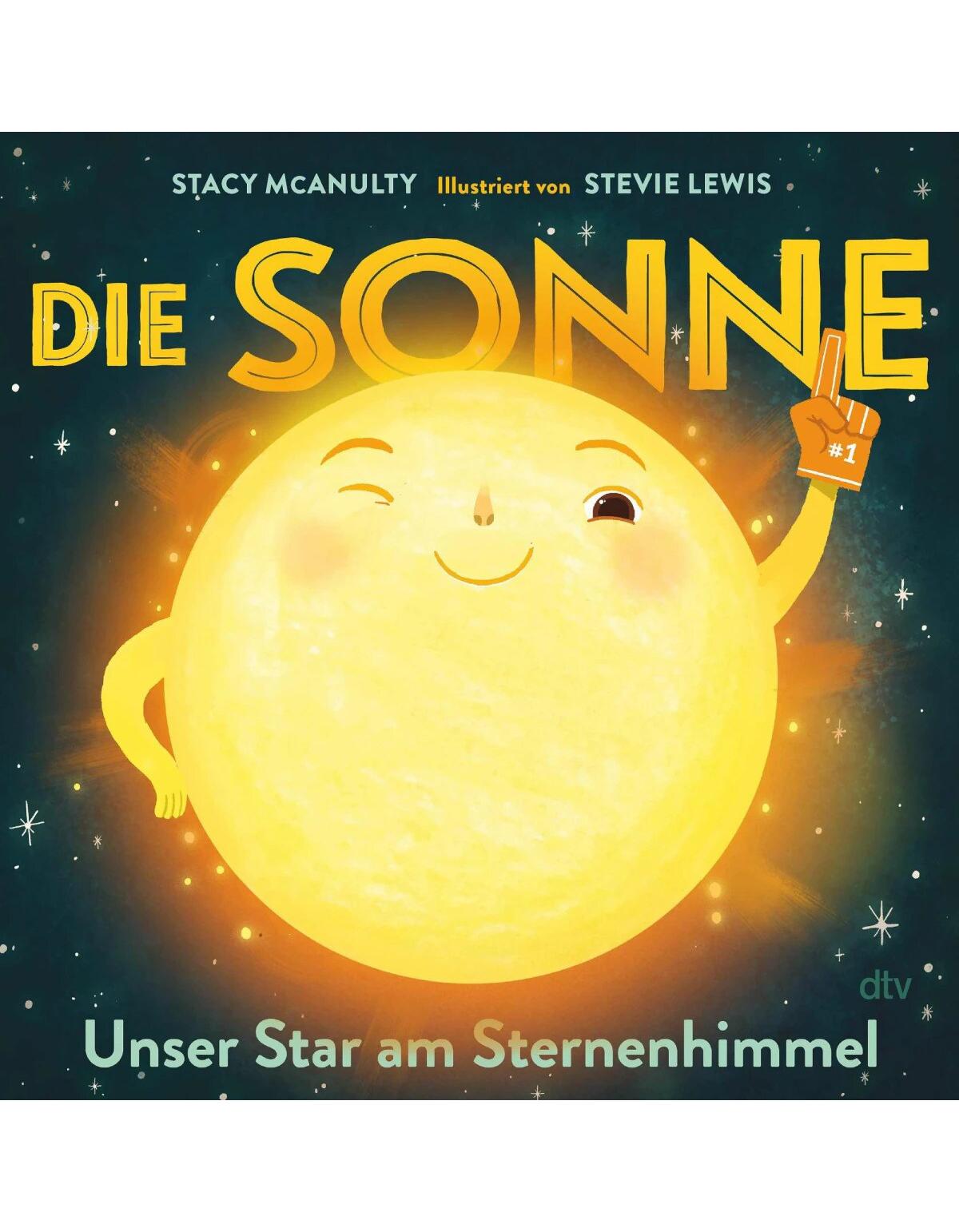 Die Sonne - Unser Star am Sternenhimmel / Planeten-Bilderbuch Bd.1