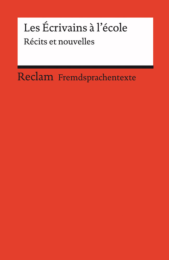 Les Écrivains à l'école. Récits et nouvelles. Französischer Text mit deutschen Worterklärungen. B1-B2 (GER) (Roswitha Guizetti)