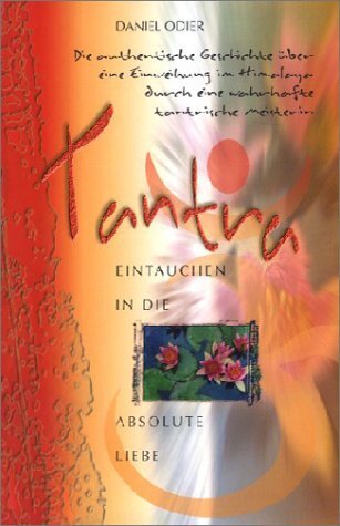 Tantra - Eintauchen in die absolute Liebe (Daniel Odier)