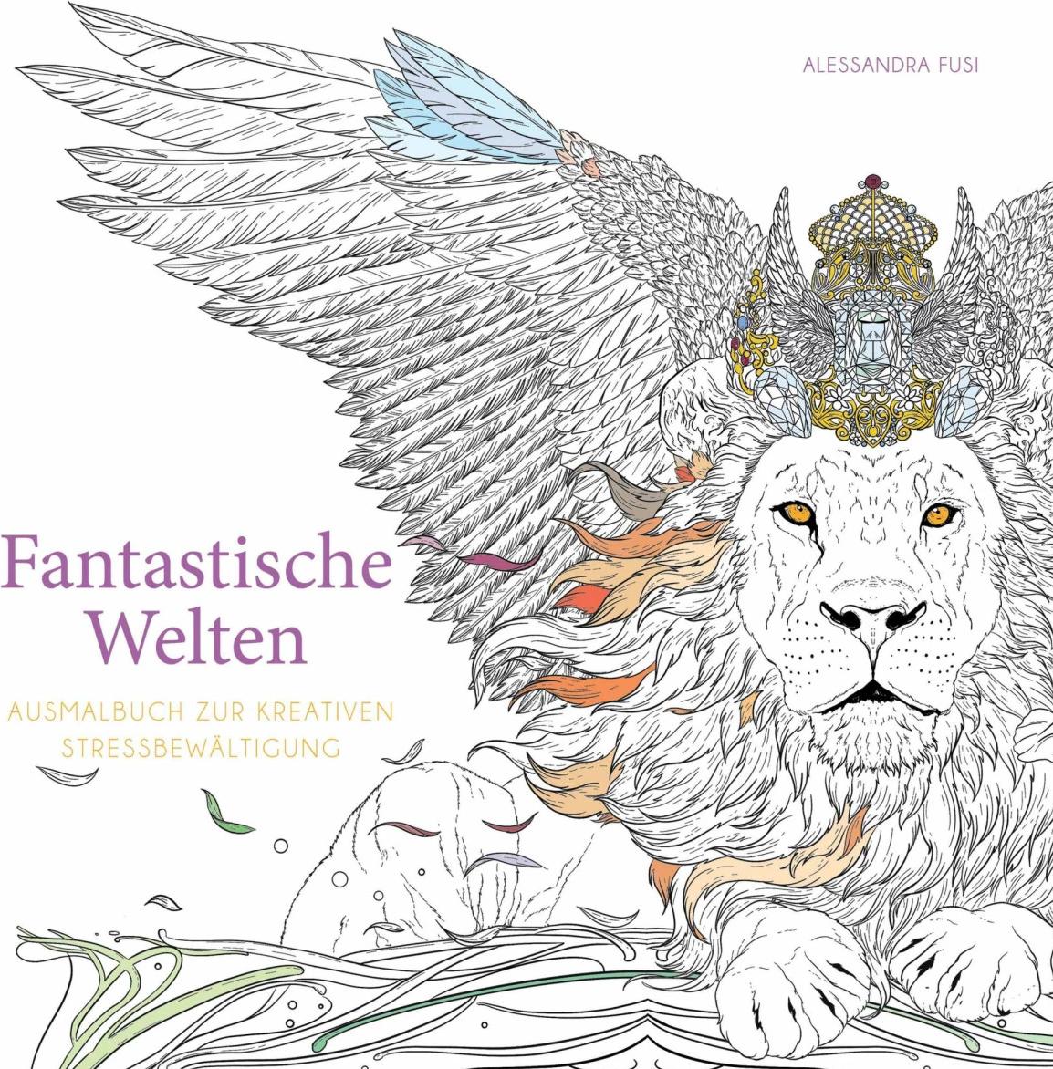 Fantastische Welten  (Ausmalbuch zur kreativen Stressbewältigung)