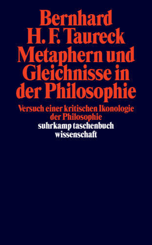 Metaphern und Gleichnisse in der Philosophie (Bernhard H. F. Taureck)
