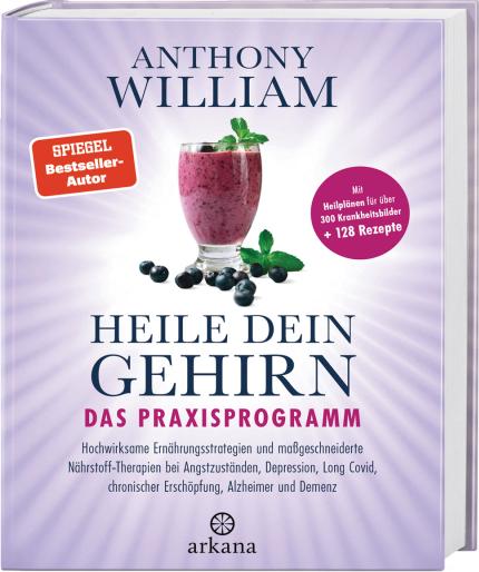 Arkana Heile dein Gehirn - Das Praxisprogramm (Deutsch, 2023, Anthony William)