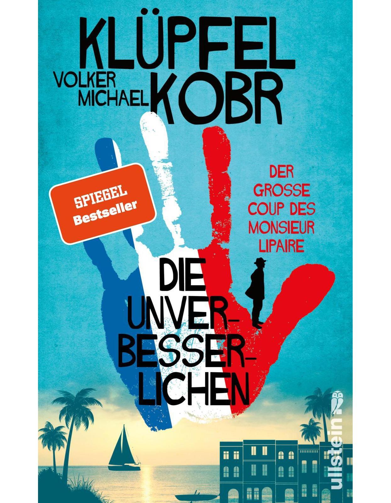Ullstein Die Unverbesserlichen - Der große Coup des Monsieur Lipaire (Die Unverbesserlichen 1) (Deutsch, 2022, Volker Klüpfel, Michael Kobr)
