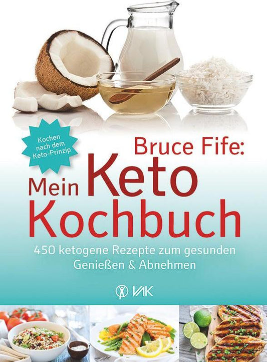 VAK Bruce Fife: Mein Keto-Kochbuch (Deutsch, 2017, Bruce Fife)