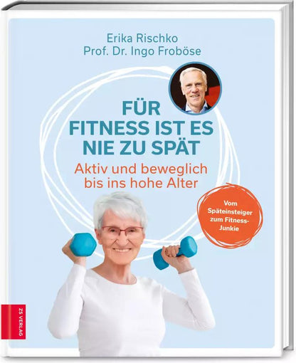ZS Für Fitness ist es nie zu spät (Deutsch, 2022, Ingo Froböse)